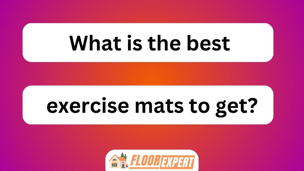 What Is the Best Exercise Mats to Get