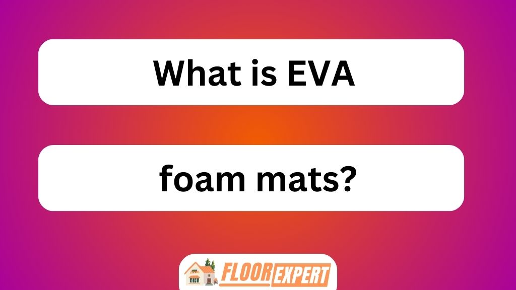 What Is EVA Foam Mats