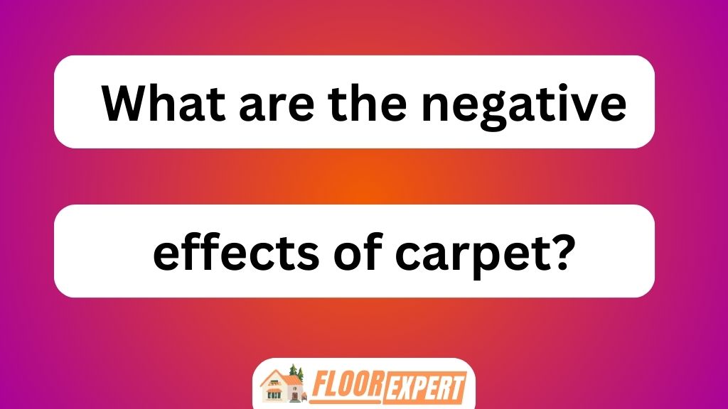 What Are the Negative Effects of Carpet