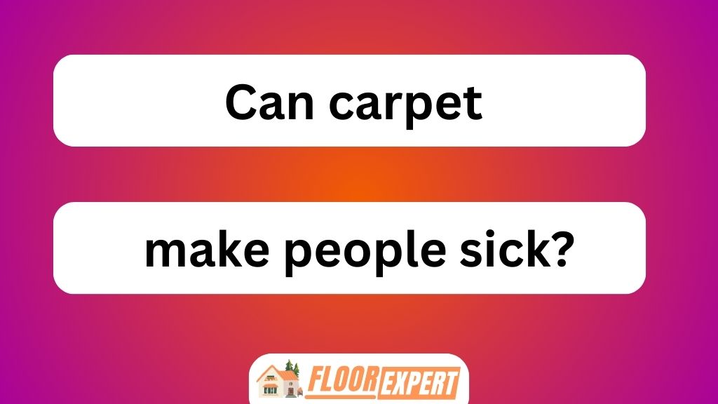 Can Carpet Make People Sick